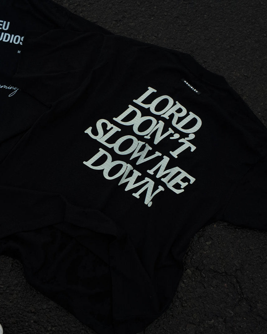 LORD DON'T SLOW ME DOWN TEE